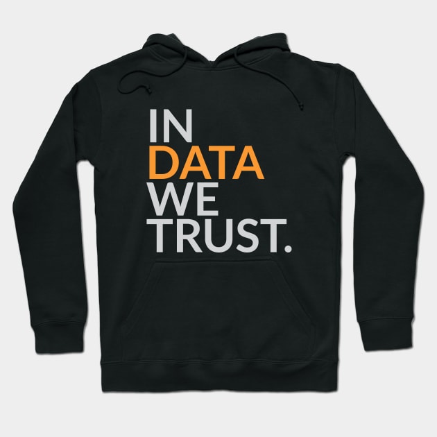 In Data We Trust Funny Analytics Hoodie by Clouds